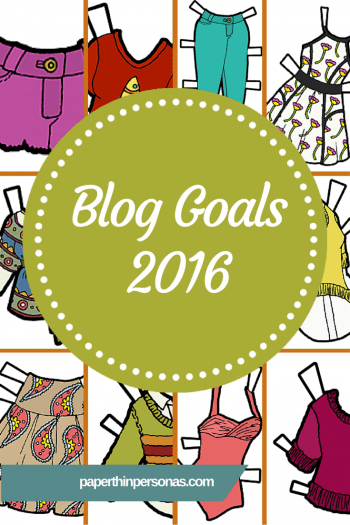 Goals for PaperThinPersonas.com for 2016!