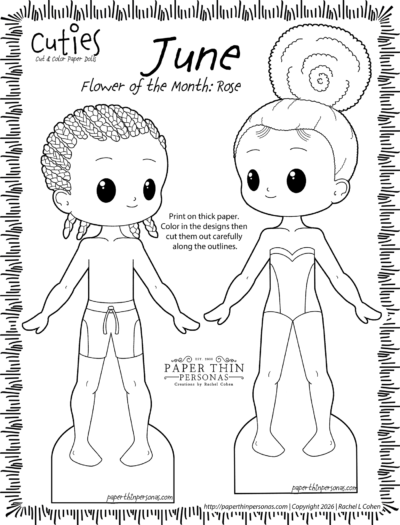 Printable black and white paper doll June birth flower coloring page titled “Cuties” with two cute childlike dolls standing side by side. The page is labeled “June” and “Flower of the Month: Rose.” The doll on the left has  hair styled with small braids and wears shorts; the doll on the right has hair in a large afro-puff bun and wears a strapless leotard. Instructions in the center say to print on thick paper, color the designs, and cut them out along the outlines. Decorative border surrounds the page, with the Paper Thin Personas logo at the bottom. Artwork is by Rachel Cohen. 